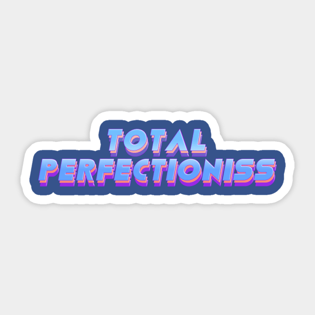 Total Perfectioniss Sticker by SCL1CocoDesigns